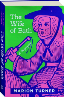 THE WIFE OF BATH: A Biography