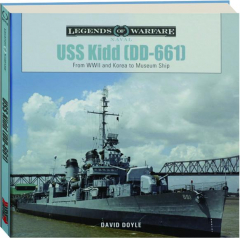 USS <I>KIDD</I> (DD-661): Legends of Warfare