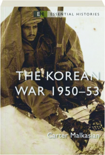 THE KOREAN WAR, 1950-53: Essential Histories