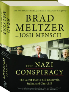 THE NAZI CONSPIRACY: The Secret Plot to Kill Roosevelt, Stalin, and Churchill