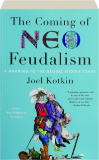 THE COMING OF NEO-FEUDALISM: A Warning to the Global Middle Class