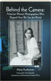 BEHIND THE CAMERA: American Women Photographers Who Shaped How We See the World