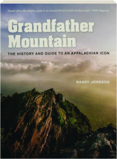 GRANDFATHER MOUNTAIN: The History and Guide to an Appalachian Icon
