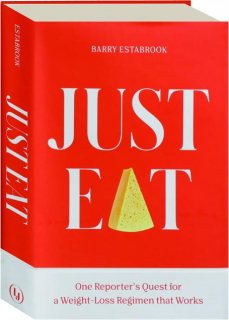 JUST EAT: One Reporter's Quest for a Weight-Loss Regimen That Works