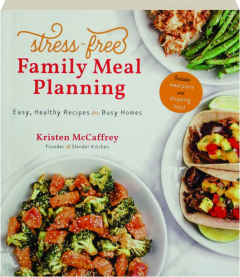 STRESS-FREE FAMILY MEAL PLANNING: Easy, Healthy Recipes for Busy Homes