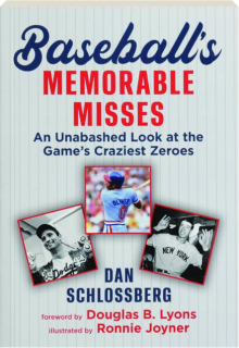 BASEBALL'S MEMORABLE MISSES: An Unabashed Look at the Game's Craziest Zeroes