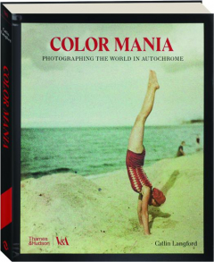 COLOR MANIA: Photographing the World in Autochrome