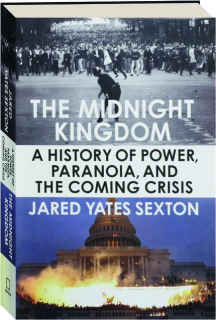 THE MIDNIGHT KINGDOM: A History of Power, Paranoia, and the Coming Crisis