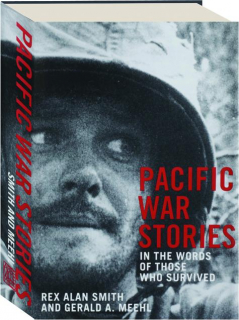 PACIFIC WAR STORIES: In the Words of Those Who Survived