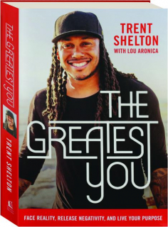 THE GREATEST YOU: Face Reality, Release Negativity, and Live Your Purpose