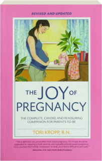 THE JOY OF PREGNANCY, 2ND EDITION REVISED: The Complete, Candid, and Reassuring Companion for Parents-to-Be