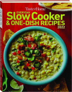 <I>TASTE OF HOME</I> EVERYDAY SLOW COOKER & ONE-DISH RECIPES 2022