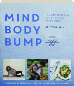 MIND, BODY, BUMP: The Complete Plan for an Active Pregnancy