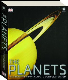 THE PLANETS: The Definitive Visual Guide to Our Solar System