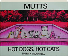 <I>MUTTS</I> HOT DOGS, HOT CATS