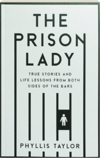 THE PRISON LADY: True Stories and Life Lessons from Both Sides of the Bars