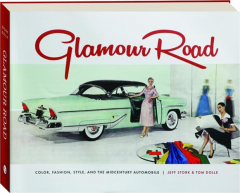 GLAMOUR ROAD: Color, Fashion, Style, and the Midcentury Automobile