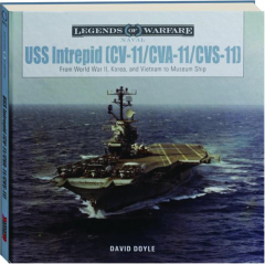 USS <I>INTREPID</I> CV-11 / CVA-11 / CVS-11: Legends of Warfare