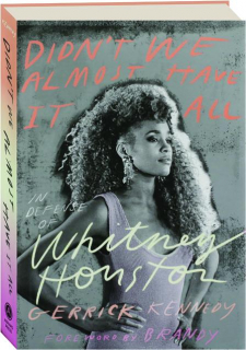 DIDN'T WE ALMOST HAVE IT ALL: In Defense of Whitney Houston