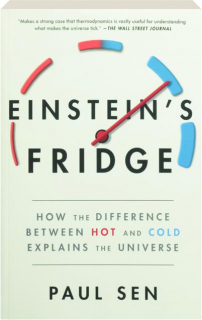 EINSTEIN'S FRIDGE: How the Difference Between Hot and Cold Explains the Universe