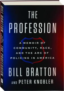THE PROFESSION: A Memoir of Community, Race, and the Arc of Policing in America