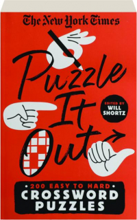 <I>THE NEW YORK TIMES</I> PUZZLE IT OUT: 200 Easy to Hard Crossword Puzzles