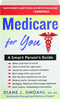 MEDICARE FOR YOU: A Smart Person's Guide