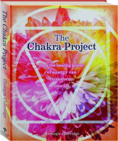 THE CHAKRA PROJECT: How the Healing Power of Energy Can Transform Your Life