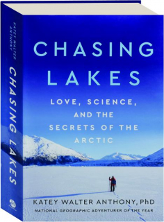 CHASING LAKES: Love, Science, and the Secrets of the Arctic