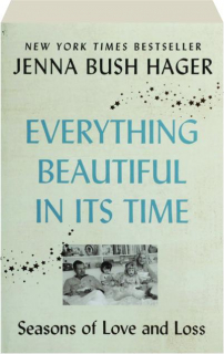 EVERYTHING BEAUTIFUL IN ITS TIME: Seasons of Love and Loss