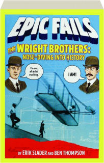 THE WRIGHT BROTHERS: Nose-Diving into History