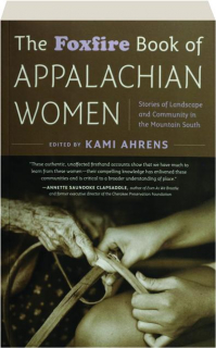 THE FOXFIRE BOOK OF APPALACHIAN WOMEN: Stories of Landscape and Community in the Mountain South