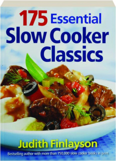 175 ESSENTIAL SLOW COOKER CLASSICS