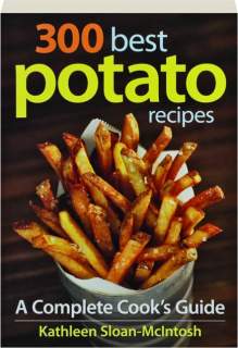 300 BEST POTATO RECIPES: A Complete Cook's Guide