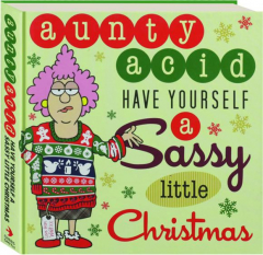 AUNTY ACID HAVE YOURSELF A SASSY LITTLE CHRISTMAS