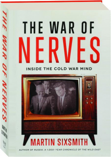 THE WAR OF NERVES: Inside the Cold War Mind