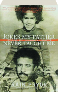 JOKES MY FATHER NEVER TAUGHT ME: Life, Love, and Loss with Richard Pryor