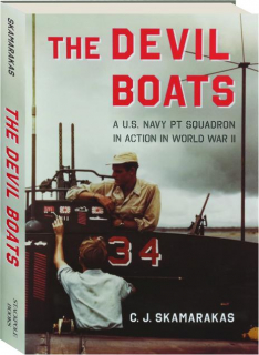 THE DEVIL BOATS: A U.S. Navy PT Squadron in Action in World War II
