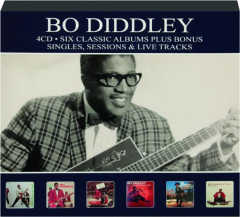 BO DIDDLEY: Six Classic Albums Plus Bonus Singles, Sessions & Live Tracks