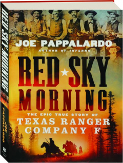 RED SKY MORNING: The Epic True Story of Texas Ranger Company F