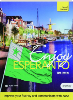 ENJOY ESPERANTO: Improve Your Fluency and Communicate with Ease