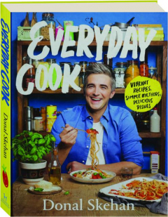EVERYDAY COOK: Vibrant Recipes, Simple Methods, Delicious Dishes