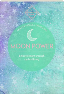MOON POWER: Empowerment Through Cyclical Living