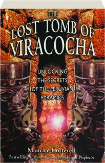 THE LOST TOMB OF VIRACOCHA: Unlocking the Secrets of the Peruvian Pyramids