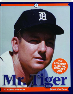 MR. TIGER: The Legend of Al Kaline, Detroit's Own