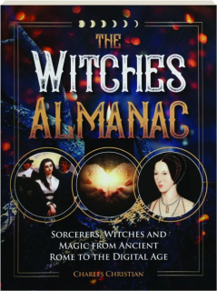 THE WITCHES ALMANAC: Sorcerers, Witches and Magic from Ancient Rome to the Digital Age