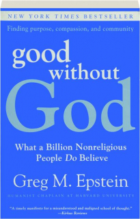 GOOD WITHOUT GOD: What a Billion Nonreligious People Do Believe