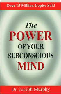 THE POWER OF YOUR SUBCONSCIOUS MIND