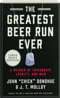THE GREATEST BEER RUN EVER: A Memoir of Friendship, Loyalty, and War