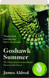 GOSHAWK SUMMER: The Diary of an Extraordinary Season in the Forest